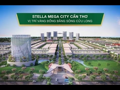 Đại đô thị Ngôi sao STELLA MEGA CITY Cần Thơ vị trí VÀNG ĐBSCL từ 26tr/m2.
