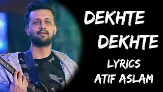 Kya Se Kya Ho Gaye Dekhte Dekhte Full Song (Lyrics) - Atif Aslam | Lyrics Tube