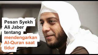 Download lagu Pesan Syekh Ali Jaber tentang mendengarkan Al-Quran saat tidur mp3
