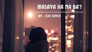 Joe Vince - Masaya ka na ba ( Video lyrics)