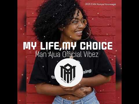 My Life my choice _ Zouk Kompa Nouveauté 2025.( Man Ajua Official Vibez)🇻🇺✌️🔥