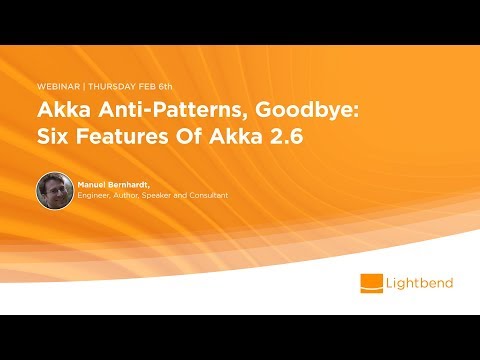 Akka Anti-Patterns, Goodbye: Six Features of Akka 2.6