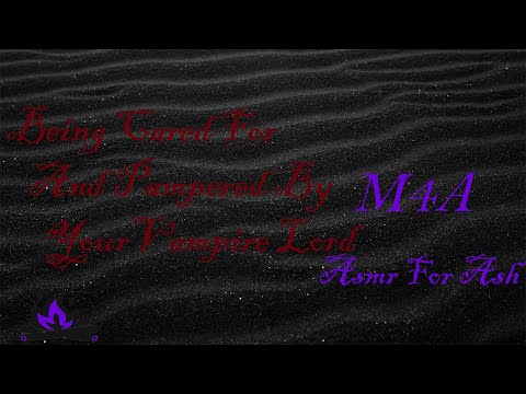 (M4A) Being Cared For And Pampered By Your Vampire Lord [Asmr For Ash, Roleplay Asmr]