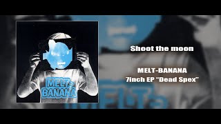 Music video thumbnail preview for MELT-BANANA - Shoot the Moon by Melt‐Banana