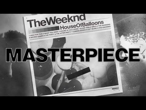 House Of Balloons: The Weeknd's Masterpiece