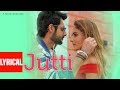 JUTTI Lyrical | Zaara Yesmin,Karan Wahi | Seepi Jha,Lil Golu | Raaj Aashoo | Latest Punjabi Song