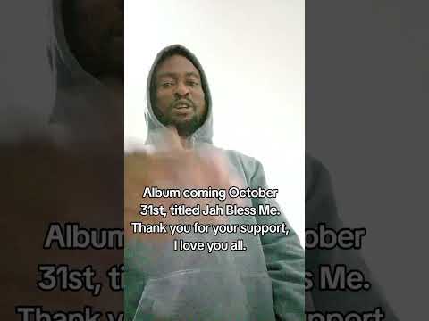 Album coming October 31st, titled Jah Bless Me. Thank you for your support, I love you all.