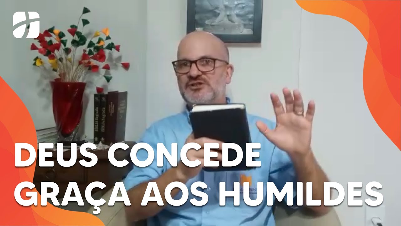 Deus Concede Graça aos Humildes