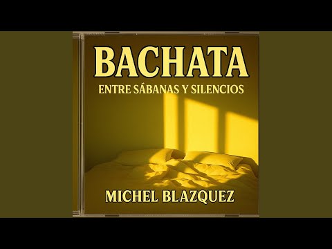 Entre sábanas y silencios.BACHATA