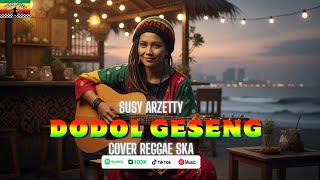 Download lagu DODOL GESENG | SUSY ARZETTY (Cover Reggae SKA) TERBARU 2026 VIRAL TIKTOK mp3