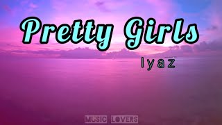 Pretty Girls - Iyaz (lyrics)