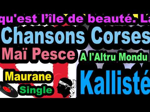 CHANSONS CORSES  MAÏ PESCE & MAURANE - SINGLE A L'ALTRU MONCU - KALLISTÉ OLIVI