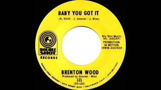 1967 HITS ARCHIVE: Baby You Got It - Brenton Wood (mono 45)