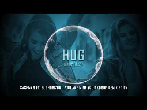 Sashman ft  Euphorizon   You Are Mine Quickdrop Remix Edit