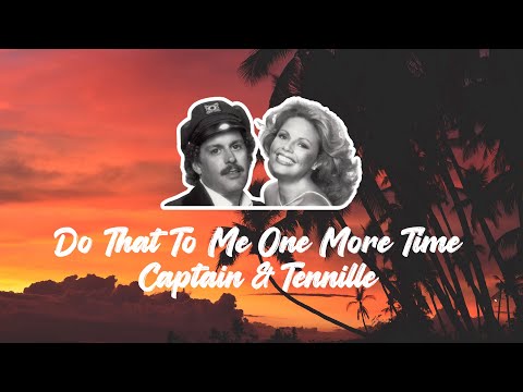 Captain & Tennille - Do That To Me One More Time (Lyrics) HD