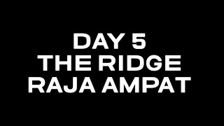 Day 5, The Ridge, Raja Ampat