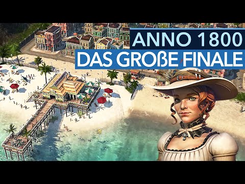 Jetzt ist SCHLUSS! Aber zum Finale gibt's nochmal richtig Endgame für Anno 1800