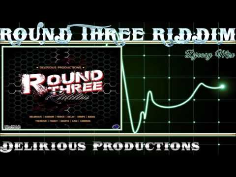 Round Three Riddim mix  [NOV 2015] {Broken English}  (Delirious Prod) mix By Djeasy