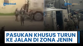 Pasukan Khusus Diturunkan ke Jalan-jalan di Wilayah Jenin, Lakukan Penyusupan hingga Penggerebekan