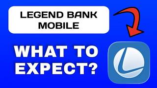 Legend Bank Mobile App Explained - What to Expect