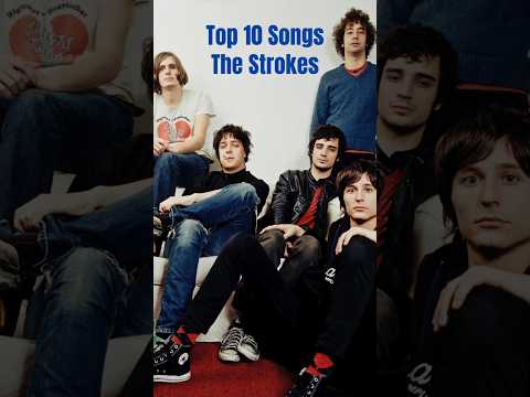 Top 10 STROKES SONGS #thestrokes #juliancasablancas #alberthammondjr #music #youtubeshorts #indie
