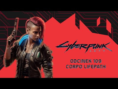 CYBERPUNK 2077 [CORPO][PL] - Odcinek 109 - Zaginiony w Akcji