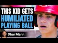 KID Gets HUMILIATED Playing Ball, What Happens Next Is Shocking | Dhar Mann