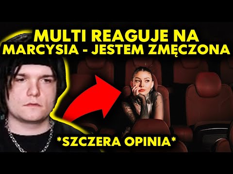 MULTI reaguje na MARCYSIA - JESTEM ZMĘCZONA *szczera opinia*
