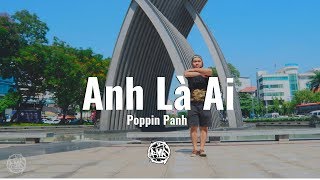 Anh là ai ( Phương Ly ) / Poppin Panh Dance Freestyle