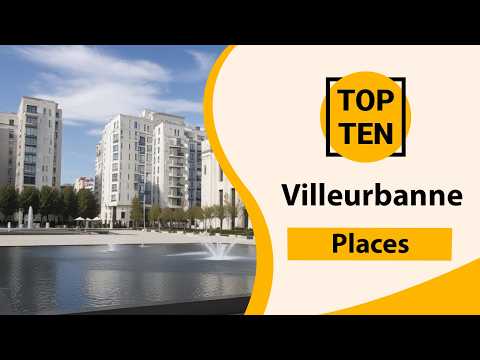 Top 10 Tourist Places in Villeurbanne | Villeurbanne Best ...
