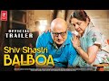 Shiv Shastri Balboa Official Concept Trailer Anupam Kher Neena Gupta Ajayan Venugopalan