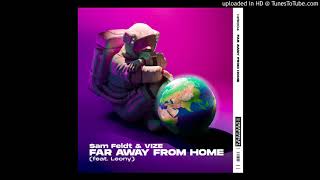 Sam Feldt & Vize - Far Away From Home (Ft Leony) [Extended Mix] video