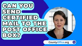 Can You Send Certified Mail To The Post Office Box? - CountyOffice.org