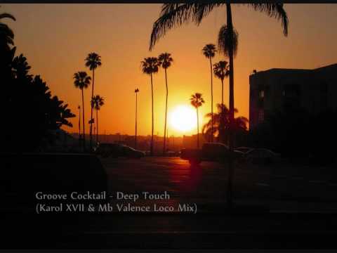 Groove Cocktail - Deep Touch (Karol XVII & Mb Valence Loco Mix)