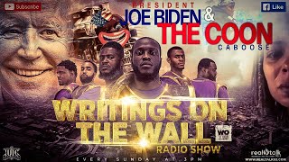 #IUIC | The Writings On The Wall Radio Show | President Joe Biden &amp; The Coon Caboose