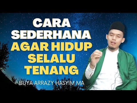 Inilah Caranya Agar Hidup Tenang Tidak Gelisah, Siraman Qolbu| Buya Arrazy Hasyim MA