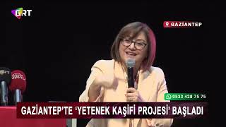 Gaziantep’te ‘Yetenek Kaşifi Projesi’ Başladı