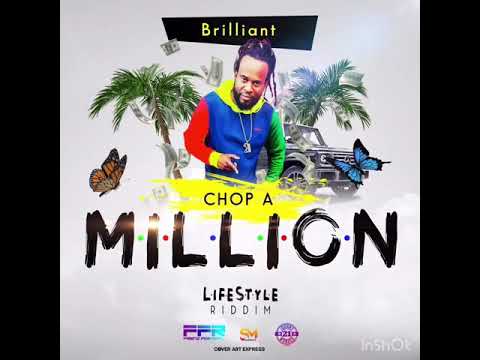 Brilliant upgraded -chop a million (lifestyle riddim)