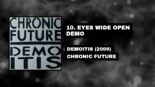 Chronic Future - Eyes Wide Open Demo [Demoitis]