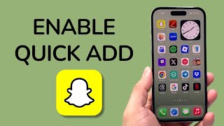 How To Enable Quick Add On Snapchat