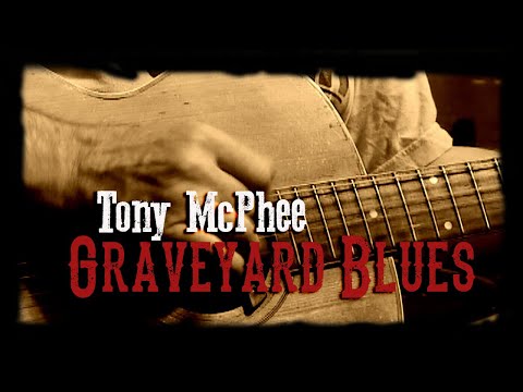 Tony McPhee -   Graveyard Blues (Delta Blues Music)
