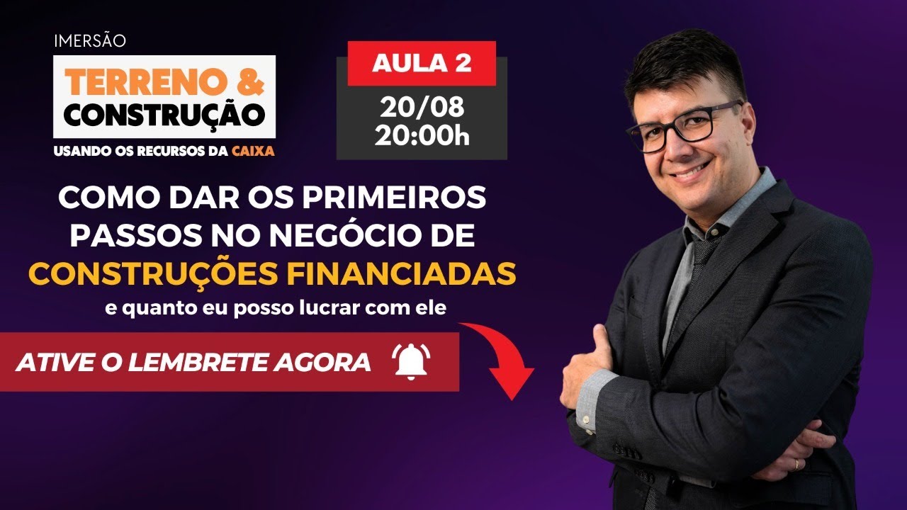 Aula #2 - Como dar os primeiros passos no negócio de Construções Financiadas