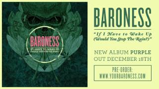BARONESS - If I Have To Wake Up (Would You Stop The Rain?) [AUDIO]