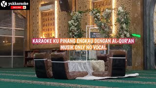 Download lagu KARAOKE KU PINANG ENGKAU DENGAN AL-QUR'AN - GRADASI ACAPELLA | ROMANTIC SONG mp3