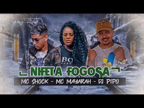 🔵 MC SHOCK E DJ PIPO feat MC MAYARAH - NIFETA FOGOSA