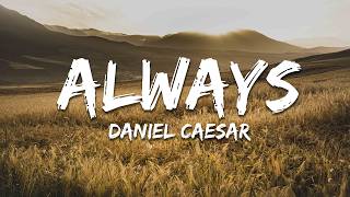 Download lagu Daniel Caesar - Always (Lyrics) mp3 Download lagu Daniel Caesar - Always (Lyrics) mp3