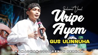 Download lagu SHOLAWAT URIPE AYEM GUS ULINNUHA RAMADHAN 2025 mp3