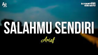 Download lagu Salahmu Sendiri - Arief (LIRIK) mp3