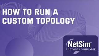 NetSim | How to Run a Custom Topology