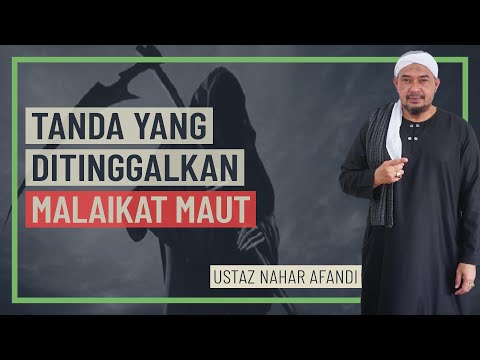 Ustaz Nahar Afandi - Tanda Yang Ditinggalkan Malaikat Maut